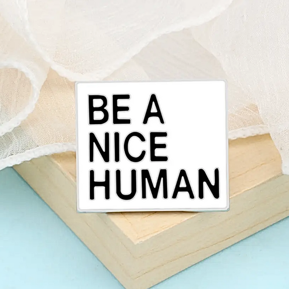 Pin: Be A Nice Human • NEW