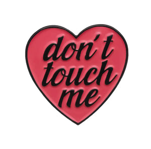 * Pin: Don’t Touch Me