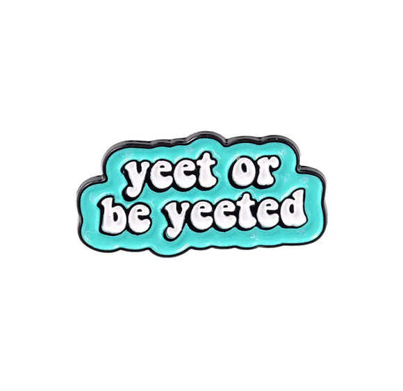 Pin: Yeet Or Be Yeeted