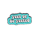 Pin: Yeet Or Be Yeeted