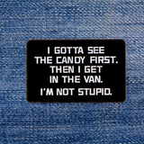 Pin: Gotta See The Candy First • NEW